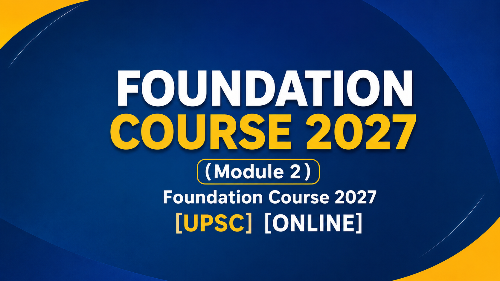 FOUNDATION COURSE 2027 (Module 2) Foundation Course 2027 (Includes Pre Foundation Classes Live/online mode)